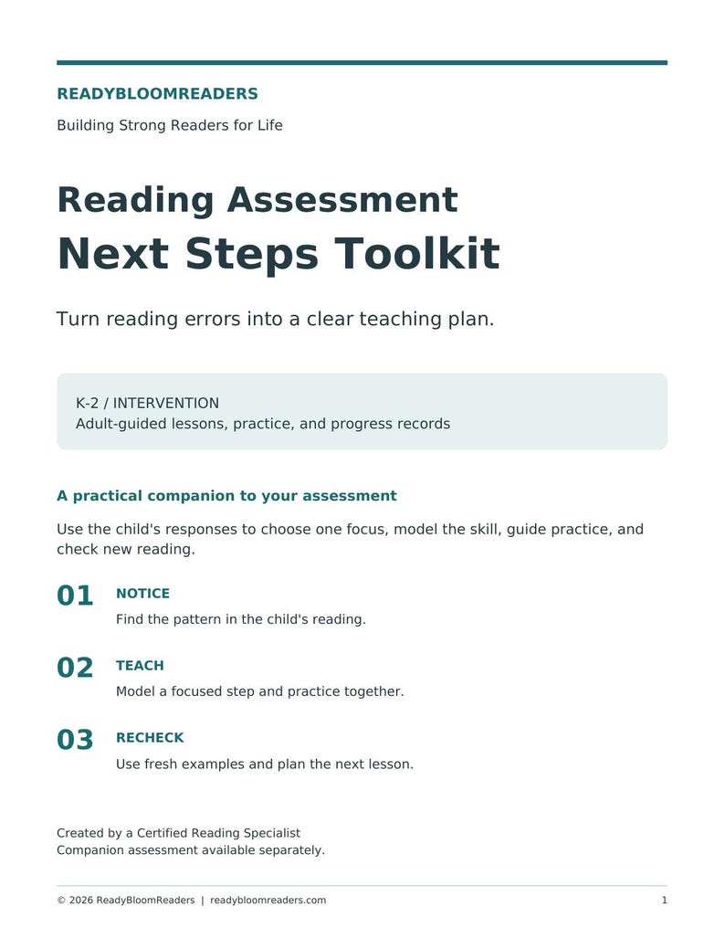 May include: A white document titled Reading Assessment Next Steps Toolkit by READYBLOOMREADERS. It outlines a K-2 intervention plan with three steps: 01 Notice, 02 Teach, and 03 Recheck, designed to turn reading errors into a clear teaching plan.