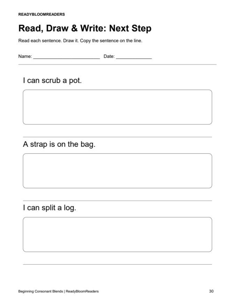 May include: A black and white educational worksheet titled READYBLOOMREADERS Read, Draw & Write: Next Step. It includes lines for Name and Date, followed by three sentences: I can scrub a pot, A strap is on the bag, and I can split a log.
