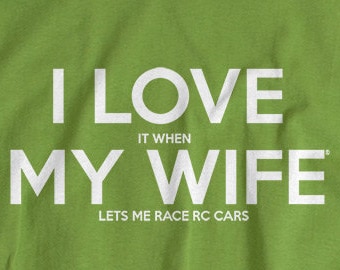 RC Car Shirt for Husband Radio Control Tshirt I Love my wife lets me race rc cars I LOVE it when MY Wife® Brand Gift for Husband or Dad