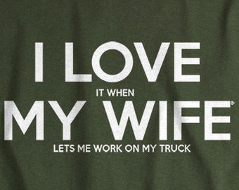Mechanic Shirt I LOVE it when MY Wife® Brand Shirt Lets Me Work on my Truck t-shirt for men pickup mechanic gift for husband anniversary