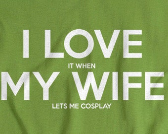 Cosplay men t shirt funny tshirt for husband wife cosplay I LOVE it when MY WIFE® Brand cosplay clothing for men