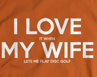 Disc golf shirt funny discgolf gift for husband mens shirt tshirt birthday gift for dad I LOVE it when MY Wife® Brand Tees