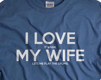 Drummer gifts Shirt for Drummers Birthday gift for husband from wife I LOVE it when MY Wife® Brand Tshirts