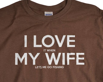 Fishing Shirt | I LOVE it when My Wife® | Fishing T-shirt | Fishing Gifts For Husband