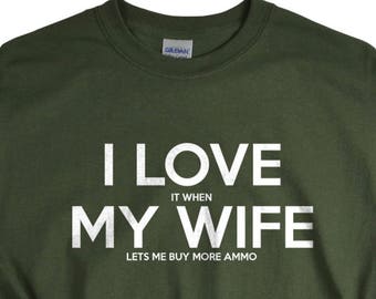 Gun Gifts for Husband - Guns Tshirt - Gift for Men - I Love It When My Wife Lets Me Buy More Ammo - Gun T Shirt
