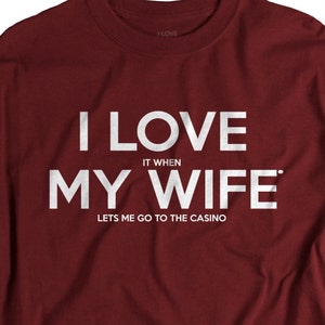 Casino Night Shirt - Gambling Gift - Perfect Tshirt for Casino Themed Party I LOVE it when MY Wife® Brand T-shirts for Men