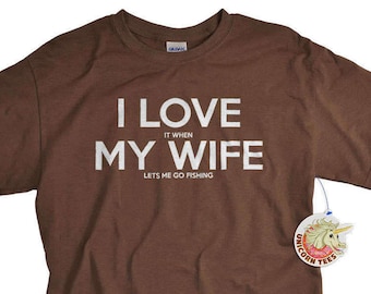 Fishing Shirt - Gifts for Dad - Mens Tshirt - Gift for Men - I Love It When My Wife Lets Me Go Fishing