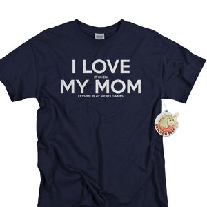 Tshirts for Boys - Gamer Gifts - I Love It When My Mom Lets Me Play Video Games - Boys T-shirts