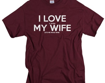 Wine Making Gift for Husband Wine Lover I Love My Wife Make Wine Gift for Husband Funny Wine Shirt Tshirt for Men T shirt