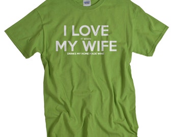 Wine Shirt I Love My Wife Wine Lover Gift for Husband Anniversary Gift for Husband I LOVE it when My Wife® Brand wine t-shirt