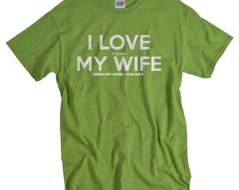 Homemade Wine Shirt gift for husband from wife I Love It When My Wife® Drinks My Homemade Wine for Anniversary or Birthday