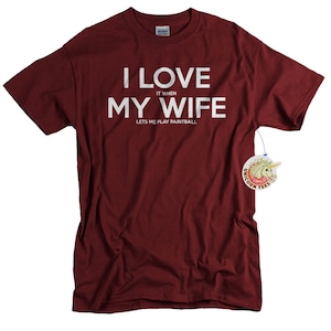I Love My Wife Funny Paintball T-Shirt I Love My Wife Funny Paintball T-Shirt