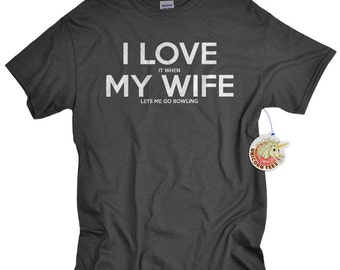 Bowling Shirt for Men I LOVE it when MY Wife® Brand T-shirt Lets Me Go Bowling Bowling Gifts Husband Gift for Anniversary or Birthday