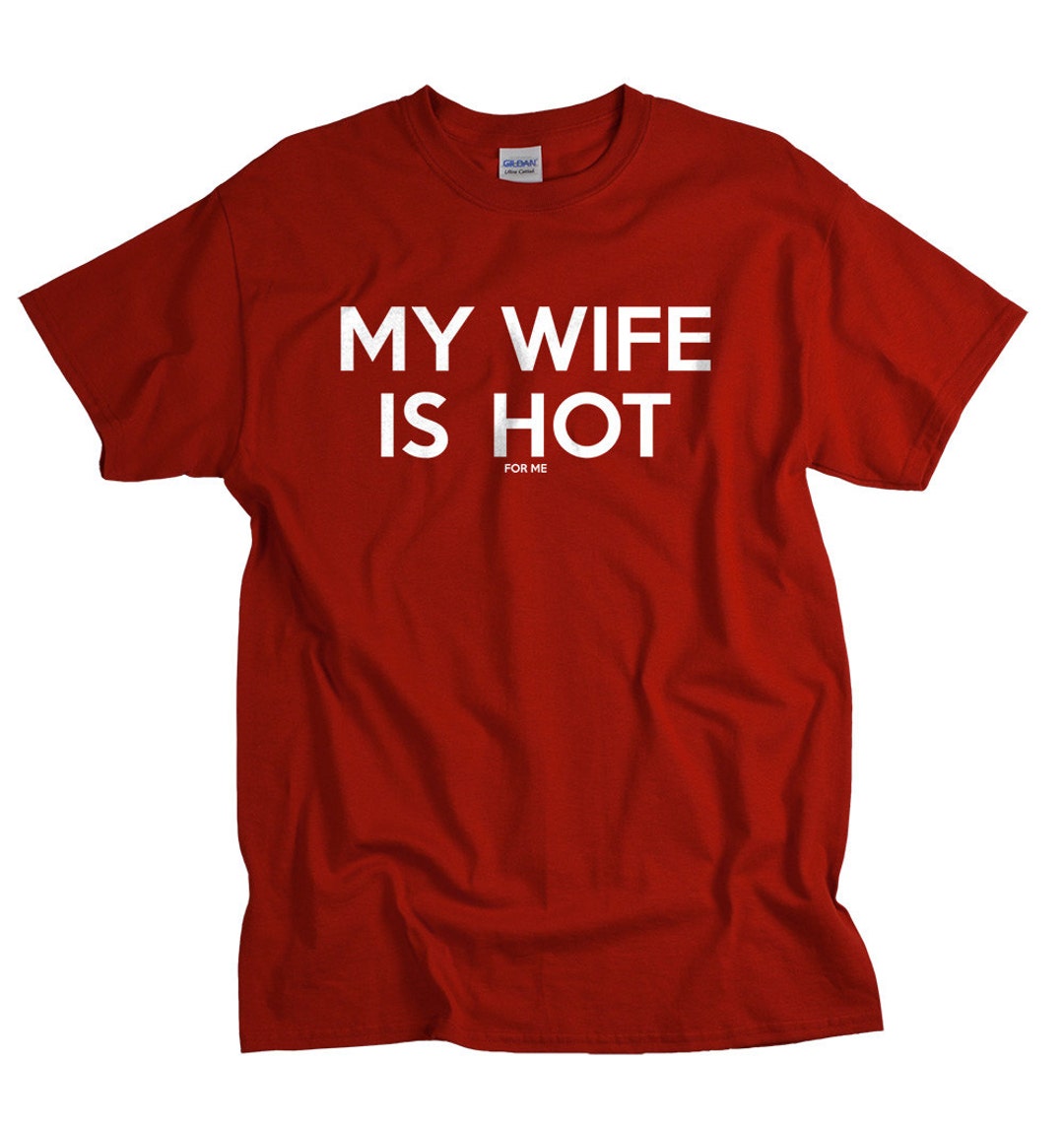 my wife is hot tee shirt