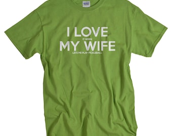 Pickleball shirts - I LOVE it when MY WIFE® Pickleball T-shirt for men