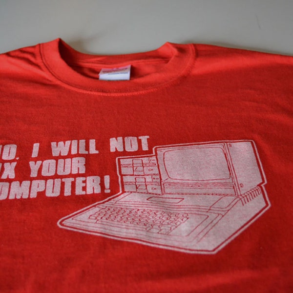 Computer geek t shirt I will not fix your computer tee size Large or choice of S,M,L,XL,2XL,3XL