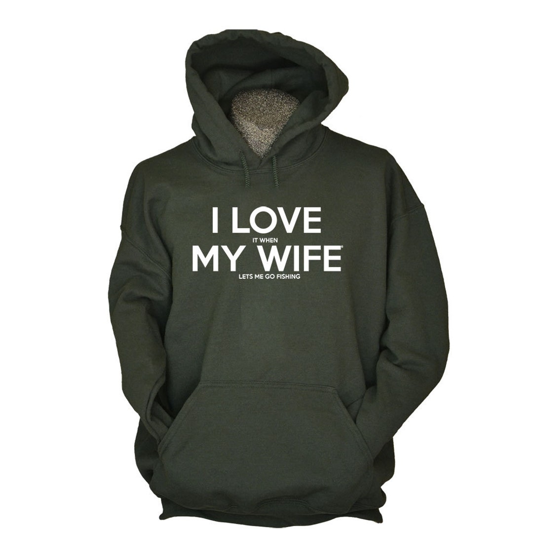 Fishing Hoodie Fishing Sweater Fisherman Outdoorsman Gift for Husband  Hooded Sweatshirt for Fisherman Men I LOVE It When MY Wife® Brand -   Canada