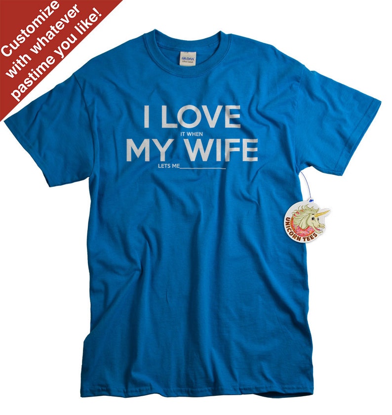 Stocking Stuffers for Men Personalized Gifts for Husband Cotton Anniversary Gift I LOVE MY Wife ® Tshirts Add Your Own Activity image 1