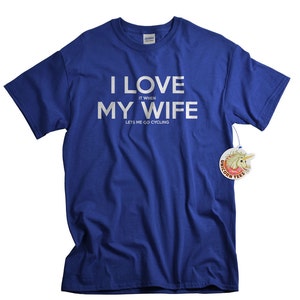Birthday Gift for Cyclist bicycle lovers I LOVE it when MY Wife® Brand T-shirt Lets Me Go Cycling t shirt cyclists tshirt gift for husband
