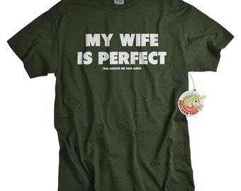 Funny Tshirts - Gifts for Husband - My Wife is Perfect She Bought Me This Shirt - Husband Gift