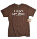 Fishing Shirt | I LOVE it when My Wife® | Fishing T-shirt | Fishing Gifts For Husband 