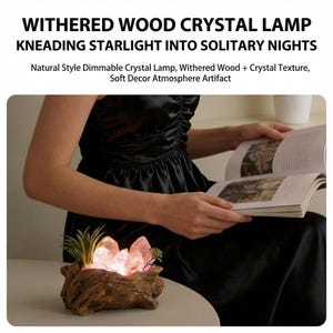 May include: A dimmable crystal lamp with a weathered wood base, featuring a crystal texture and a soft decor atmosphere. The lamp has a natural style and includes the text "WITHERED WOOD CRYSTAL LAMP KNEADING STARLIGHT INTO SOLITARY NIGHTS".