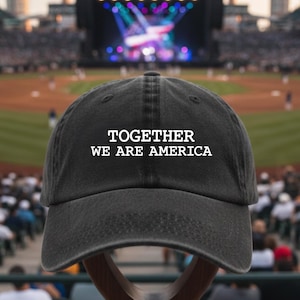 Together We Are America Embroided Dad Hat, Bunny Inspired Unity Baseball Cap, Bad Concert Lover Gift, Anti Trump Hats
