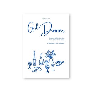 May include: White invitation card with blue script text that reads "Girl Dinner." Below the text are illustrations of dinner items, including wine glasses, a bottle, bread, and flowers. The date and time are also included.