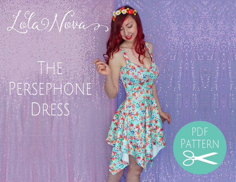 May include: A woman wearing a floral print dress with a sweetheart neckline and a high-low hemline. The dress is called "The Persephone Dress" and is available as a PDF pattern. The text "Lola Nova" is written in cursive at the top of the image.