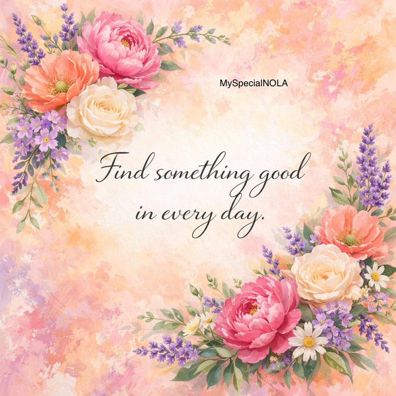 May include: A floral design with a watercolor background in shades of pink, peach, and lavender. The image features arrangements of peonies, roses, and lavender, with the text "Find something good in every day."