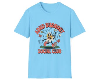 ADHD Burnout Funny Quote T-Shirt | Mental Health Humor