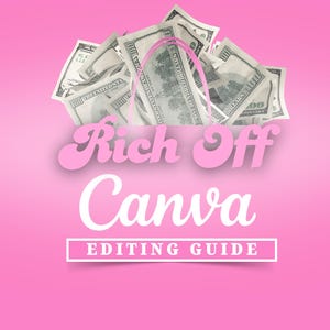 May include: A pink graphic with a pile of hundred-dollar bills spilling out of a pink shopping bag. The text "Rich Off Canva" is in a pink, cursive font, with "EDITING GUIDE" below in a white, sans-serif font.