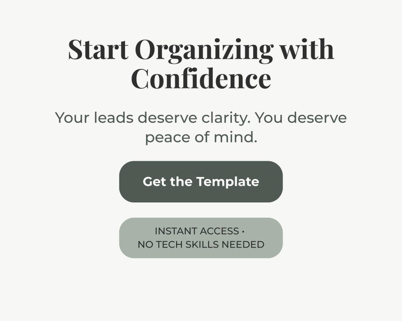 Puede incluir: Un gr&aacute;fico digital con el texto Start Organizing with Confidence, Your leads deserve clarity. You deserve peace of mind. Incluye un bot&oacute;n verde oscuro con la etiqueta Get the Template y un bot&oacute;n verde claro con la etiqueta INSTANT ACCESS &bull; NO TECH SKILLS NEEDED.