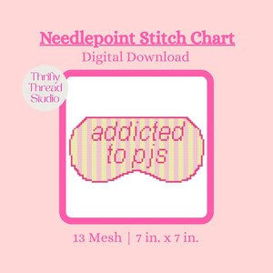 May include: A digital needlepoint stitch chart with a sleep mask design and the text "addicted to pjs." The chart is 17.78 cm by 17.78 cm. The image has a pink and yellow color scheme.