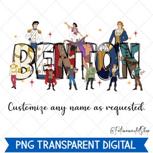 May include: A digital PNG graphic featuring the name "BENTON" in a decorative font, with cartoon characters of princes and heroes. The text "Customize any name as requested" is also included. A blue banner at the bottom reads "PNG TRANSPARENT DIGITAL".