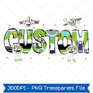 May include: A digital graphic featuring the word "CUSTOM" in green, outlined in black, with images of Buzz Lightyear from Toy Story incorporated into the letters. The background is white with a dotted pattern and small green stars. The bottom banner reads "300DPI - PNG Transparent File."
