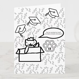 May include: A black and white graduation card with a cartoon cat in a box, graduation caps, and confetti. The card includes the text: "You've worked so hard. So take a break and paws!" A paw print is also featured.
