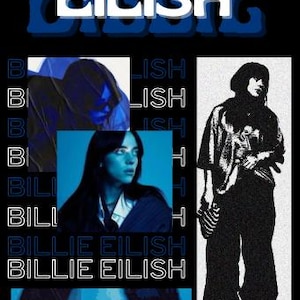 Puede incluir: Un póster de diseño gráfico con el nombre "EILISH" en blanco con un efecto de sombra azul. El póster incluye imágenes de Billie Eilish, junto con el texto "BILLIE EILISH" en un patrón repetido. El fondo es negro.