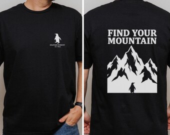 Find Your Mountain Shirt, But Why Penguin Tee, Sarcastic Meme T shirt, Existential Crisis Gift, Nihilist Penguin Top, Stoic Mindset Outfit
