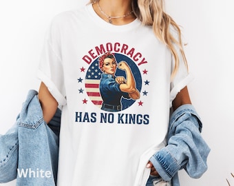 Democracy has no Kings Comfort Colors® T Shirt, Social Justice Protest Tee, Activist Gift, Protest Apparel, Patriotic Political Outfit