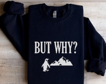 But Why Penguin Sweatshirt, Funny Nihilist Meme, Existential Gift