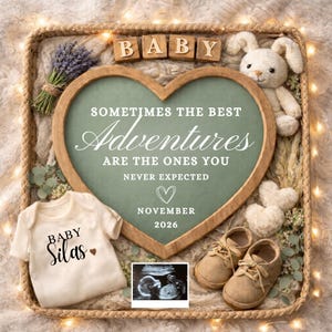 May include: A baby announcement with a heart-shaped chalkboard that reads "Sometimes the best Adventures are the ones you never expected" and "November 2026." Includes a onesie with "Baby Silas" printed on it, baby shoes, and a stuffed bunny.