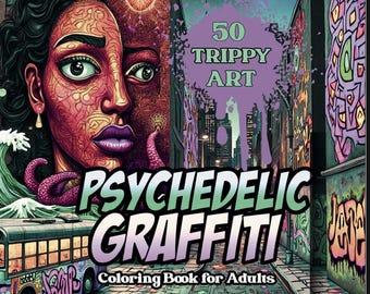 Psychedelic Graffiti Coloring Book for Adults, 50 Trippy Coloring Pages, Street Art Urban, Fantasy Coloring Book, Relaxing & Creative Gift