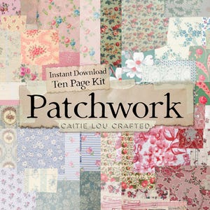 Pode incluir: Uma colagem digital de várias texturas de papel floral e estampado em tons de rosa, azul, verde e creme. Uma etiqueta central bege apresenta o texto Instant Download Ten Page Kit Patchwork e a marca Caitie Lou Crafted.