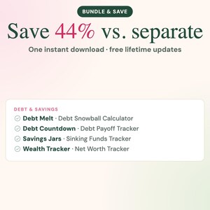 May include: A digital bundle featuring a Debt Melt debt snowball calculator, Debt Countdown debt payoff tracker, Savings Jars sinking funds tracker, and Wealth Tracker net worth tracker, with text stating Save 44% vs. separate.