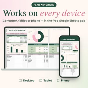 May include: A digital 50/30/20 budget dashboard displayed on a laptop and a smartphone screen. The interface features tables, pie charts, and bar graphs in shades of dark green, light green, and pink. Text includes PLAN ANYWHERE, Works on every device, Computer, tablet or phone &mdash; in the free Google Sheets app, and Planly Balance Budget.