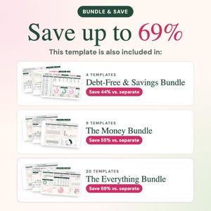 May include: A digital template bundle advertisement featuring the text BUNDLE & SAVE, Save up to 69%, and This template is also included in. It lists three options: Debt-Free & Savings Bundle, The Money Bundle, and The Everything Bundle.