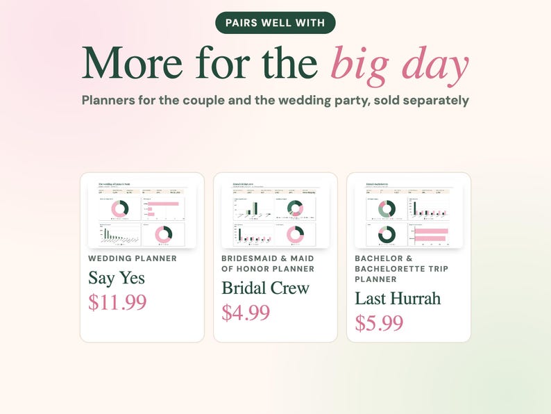 May include: A digital display featuring three wedding planning templates titled Say Yes, Bridal Crew, and Last Hurrah. The text reads Pairs Well With More for the big day, Planners for the couple and the wedding party, sold separately.