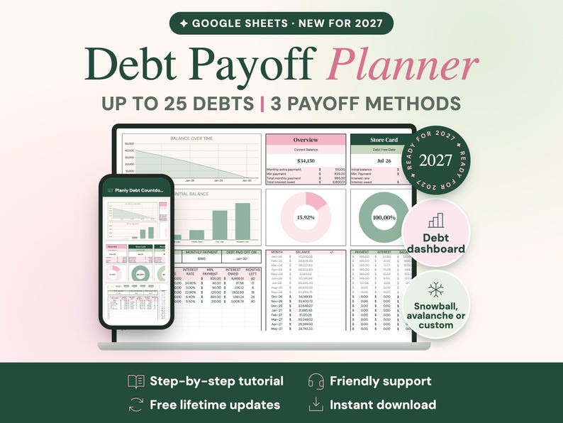May include: A digital Debt Payoff Planner for Google Sheets, new for 2027, displayed on a laptop and smartphone. The interface features charts, tables, and financial tracking tools for up to 25 debts using 3 payoff methods. Includes text: Step-by-step tutorial, Friendly support, Free lifetime updates, Instant download.