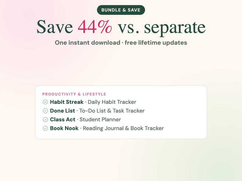 May include: A digital productivity bundle graphic featuring the text BUNDLE & SAVE, Save 44% vs. separate, and One instant download &middot; free lifetime updates. It lists four trackers: Habit Streak, Done List, Class Act, and Book Nook.
